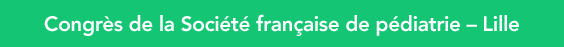 Congrès de la Société française de pédiatrie – Lille